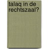 Talaq in de rechtszaal? door F.J.A. van der Velden