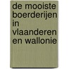 De mooiste boerderijen in Vlaanderen en Wallonie by R. de Dijn