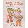 Lang leve de liefde! by J. Rijneveldshoek