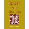 Spirit voor elke dag door M. Dijksma