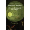 Atheistisch manifest & De onredelijkheid van religie by H. Philipse