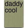Daddy cool by Erik Nieuwenhuis