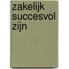 Zakelijk succesvol zijn door A. Pool