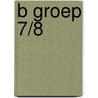 B Groep 7/8 by M. de Reuver