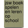 JSW boek Spelen en leren op school by T. Schiferli