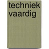 Techniek vaardig door R. Gille