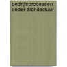 Bedrijfsprocessen onder architectuur