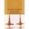 Succesvol veranderen bij financiele dienstverleners by B. van der Velde