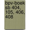 BPV-boek SB 404, 105, 406, 408 door Onbekend