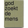 God zoekt de mens door Paula Stevens