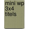 Mini WP 3x4 titels door Onbekend