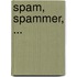 Spam, spammer, ...