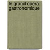 Le grand Opera gastronomique