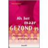 Als het maar gezond is by Hans Kooijman