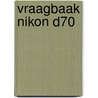 Vraagbaak Nikon D70