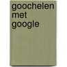Goochelen met Google by D. de Grooff