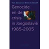 Genocide en de crisis in Joegoslavie, 1985-2005 door T. Zwaan