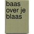 Baas over je blaas