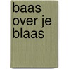 Baas over je blaas