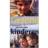 Gezond op reis met kinderen door J.J.M. Tolbeek