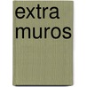 Extra Muros by Hulet