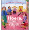 Hoera, naar school! by M. de Graaf