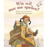 Wie wil met me spelen? by M. van Otterloo