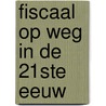 Fiscaal op weg in de 21ste eeuw door A.T.P. Nefkens