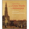 Honderd huizen aan de Grote Markt van Antwerpen door G. Asaert