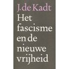 Het fascisme en de nieuwe vrijheid door J. de Kadt