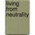 Living from neutrality