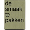 De smaak te pakken door C. van Casteren