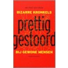 PRETTIG GESTOORD: BIZARRE KRONKELS BIJ GEWONE MENSEN