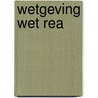 Wetgeving Wet REA door Onbekend