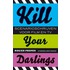 Kill your darlings