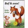 Bof ik even! by K. Kaska