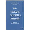 Wet Educatie Beroepsonderwijs door Onbekend