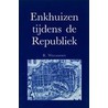 Enkhuizen tydens de republiek door Willemsen