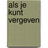 Als je kunt vergeven