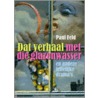 Dat verhaal met die glazenwasser en andere feitelijke drama's door P. Feld