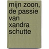 Mijn zoon, de passie van Xandra Schutte