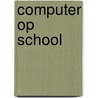 Computer op school door K. Princen