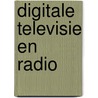 Digitale televisie en radio door R. Smit