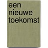 Een Nieuwe toekomst
