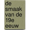 De smaak van de 19e eeuw door A. Pasveer