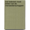 Wat iedereen moet weten van de menswetenschappen by Peter Giesen