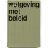 Wetgeving met beleid