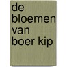 De bloemen van Boer Kip by Unknown