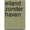 Eiland zonder haven door Coos de Goede