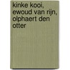 Kinke Kooi, Ewoud van Rijn, Olphaert den Otter door W.E. Teschmacher